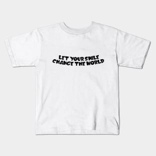 Let your smile change the world Kids T-Shirt